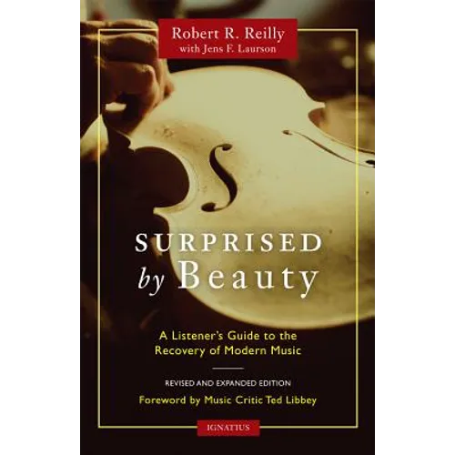 Surprised by Beauty: A Listener's Guide to the Recovery of Modern Music