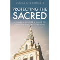 Protecting the Sacred: A Church Officer's Guide to Effective Risk Management