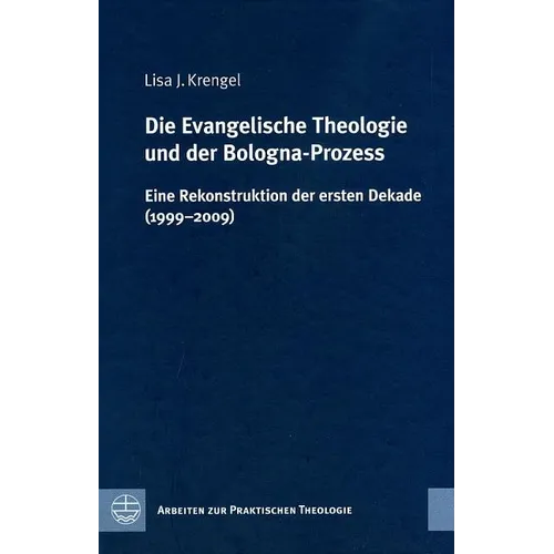 Die Evangelische Theologie Und Der Bologna-Prozess: Eine Rekonstruktion Der Ersten Dekade (1999-2009)