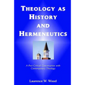 Theology As History and Hermeneutics: A Post-Critical Conversation with Contemporary Theology