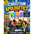 Christian Apologetics for Kids 8-12: Clear Answers to Faith Questions Every Child Asks