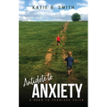 Antidote to Anxiety: A Road to Fearless Faith