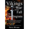 Vikings, War and the Fall of the Carolingians: A Critical English Translation of the Annals of Saint Vaast