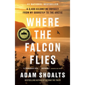 Where the Falcon Flies: A 3,400 Kilometre Odyssey from My Doorstep to the Arctic