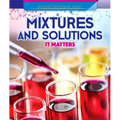 Mixtures and Solutions: It Matters