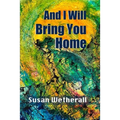 And I Will Bring You Home