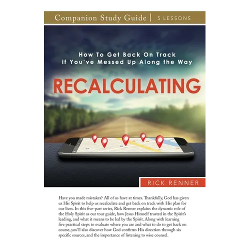RE-CALCULATING Study Guide: How To Get Back On Track if You've Messed Up Along the Way