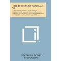 The Letters of Madame, V1: The Correspondence of Elizabeth Charlotte of Bavaria, Princess Palatine, Duchess of Orleans, Called Madame at the Cour