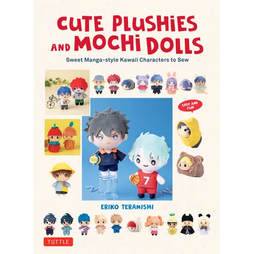 Cute Plushies and Mochi Dolls: Sweet Manga-Style Kawaii Characters to Sew