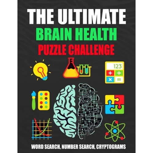 The Ultimate Brain Health Puzzle Challenge: Activity book with over 200 Puzzles, Word Search/ Number Search/ Cryptograms, and More!Keep Your Brain Act