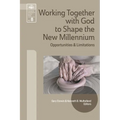Working Together with God to Shape the New Millennium: Opportunities and Limitations
