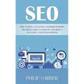 Seo: How to Build a Successful Handmade Business (The Proven Guide to Start Run and Grow a Successful Consulting Business)