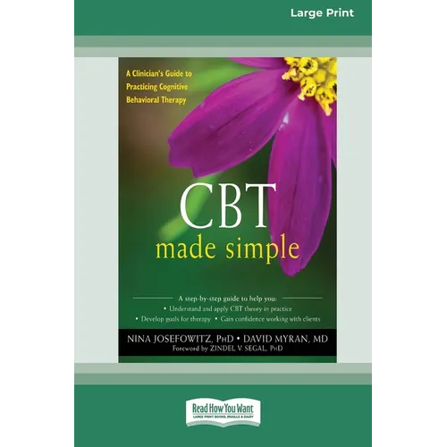 CBT Made Simple: A Clinician's Guide to Practicing Cognitive Behavioral Therapy (16pt Large Print Edition)