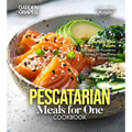 Pescatarian Meals for One Cookbook: Satisfy Your Palate - Dive into 100+ Pescatarian Recipes for Solo Dining, Pictures Inside