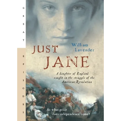 Just Jane: A Daughter of England Caught in the Struggle of the American Revolution