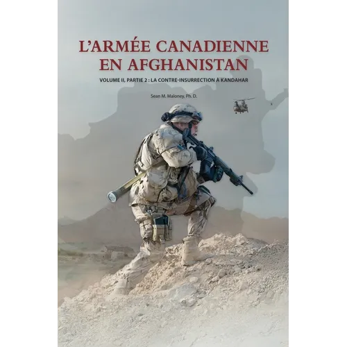 L'Armée Canadienne en Afghanistan, Volume II, partie 2: La contre-insurrection à Kandahar