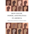 Skin Color, Power, and Politics in America