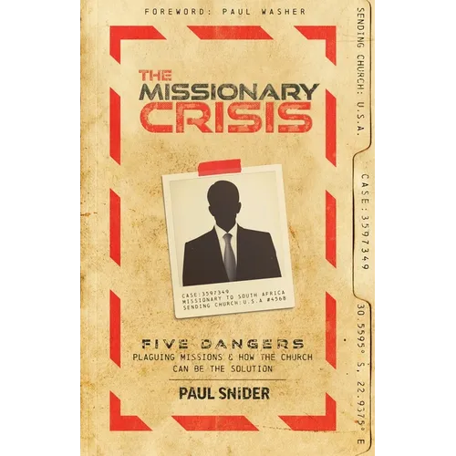 The Missionary Crisis: Five Dangers Plaguing Missions and How the Church Can Be the Solution