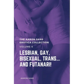 The Aaron Sans Erotica Collection, Volume 6: Lesbian, Gay, Bisexual, Trans... and Futanari!: Lesbian, Gay, Bisexual, Trans... and Futanari!