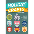Holiday Crafts: 196 Crafts for Mother's Day, Father's Day, Valentines Day, 4th of July, Halloween Crafts, Thanksgiving Crafts, & Christmas Crafts!