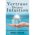Vertrauen Deiner Intuition: Ein Leitfaden für dein authentisches Leben