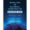 English in Global Contexts: Answer Key: Proficiency Tasks for Aspiring Learners