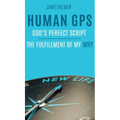 Human GPS - God's Perfect Script: The Fulfillment of My Why