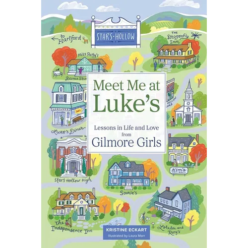 Meet Me at Luke's: Lessons in Life and Love from Gilmore Girls