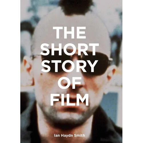 The Short Story of Film: A Pocket Guide to Key Genres, Films, Techniques and Movements