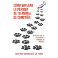Cómo superar la pérdida de tu animal de compañía