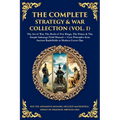 The Complete Strategy Collection (Vol. 1): The Art of War (Sun Tzu & Machiavelli), The Prince, The Book of Five Rings, Napoleon's Maxims & Other Timel