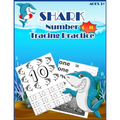 SHARKSNUMBER Tracing Practice: Handwriting Workbook, Number Tracing Books for Kids Ages 3-5