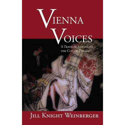 Vienna Voices: A Traveler Listens to the City of Dreams