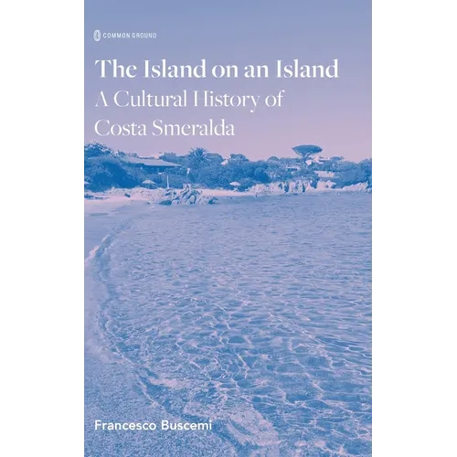 The Island on an Island: Cultural History of Costa Smeralda