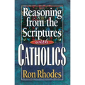 Reasoning from the Scriptures with Catholics