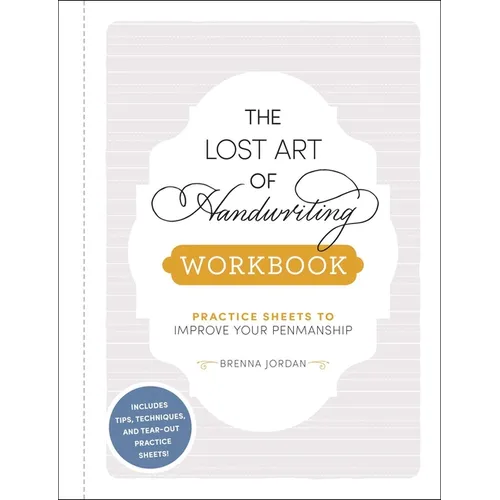 The Lost Art of Handwriting Workbook: Practice Sheets to Improve Your Penmanship