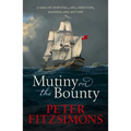 Mutiny on the Bounty: A Saga of Sex, Sedition, Mayhem and Mutiny, and Survival Against Extraordinary Odds