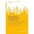 Data Quality Management in the Data Age: Excellence in Data Quality for Enhanced Digital Economic Growth