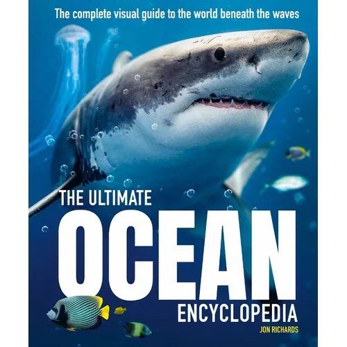 The Ultimate Ocean Encyclopedia: The Complete Visual Guide to Ocean Life