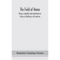 The Field Of Honor: Being A Complete And Comprehensive History Of Duelling In All Countries; Including The Judicial Duel Of Europe, The Private Duel O