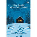 Snow Bound, And Other Poems