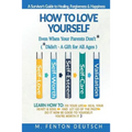 How To Love Yourself When Your Parents Don't* -(*Didn't - A Gift for All Ages) -A Survivor's Guide to Healing, Forgiveness & Happiness: 5-Part System