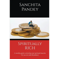 Spiritually Rich - A weekly guide to develop your spiritual muscles for success and abundance