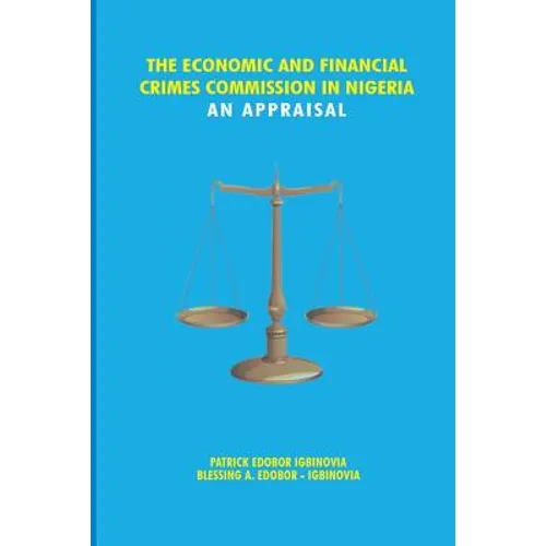 The Economic and Financial Crimes Commission in Nigeria. An Appraisal