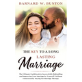THE KEY TO A LONG LASTING MARRIAGE The Ultimate Guidebook to Successfully Rekindling and Improving Your Marriage by Yourself, Without Unnecessarily Pa