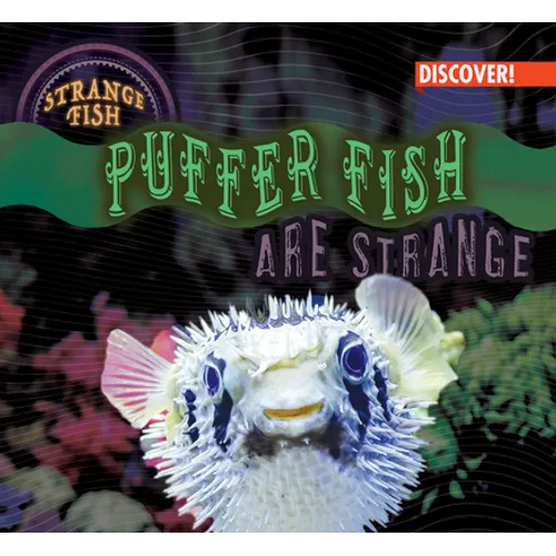 Puffer Fish Are Strange