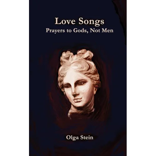 Love Songs: Prayers to Gods, Not Men
