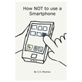 How NOT to use a Smartphone
