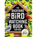 The Backyard Bird Watching Book for Kids: An Interactive Guide to Bird Watching - A Fun and Easy Way to Identify the Most Common Backyard Birds