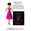 Moms The Original Entrepreneur: You Can Run A Successful Home & Business
